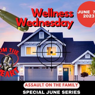 FROM THE HEART PODCAST || WELLNESS WEDNESDAY || 6-7-23