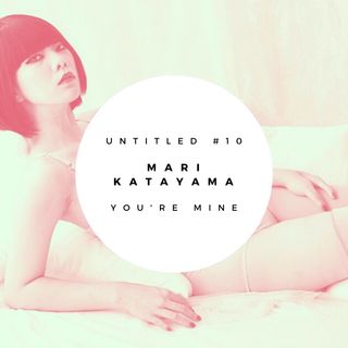 You're mine - Mari Katayama