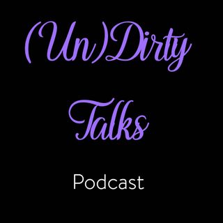 (Un)Dirty Talks Podcast