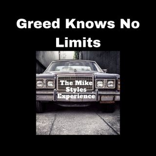 Greed Knows No Limits