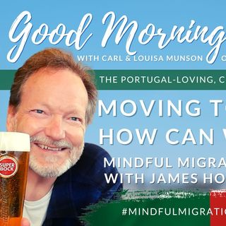 Mindful Migration with James Holley | The GMP! Show | Iberian FM Phone-in