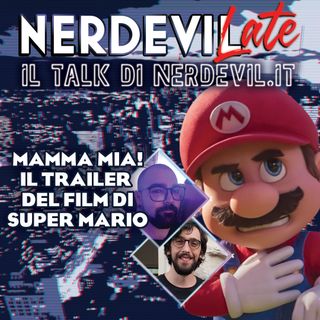 Nerdevilate - Mamma mia! Il trailer del film di Super Mario
