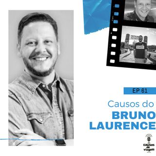 EP 61 - Causos do Bruno Laurence