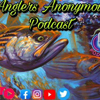Anglers Anonymous Podcast