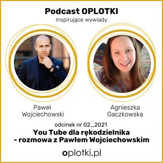 02_2021 YouTube dla rękodzielnika – rozmowa z Pawłem Wojciechowskim
