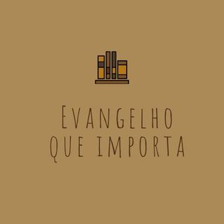 Evangelho Que Importa