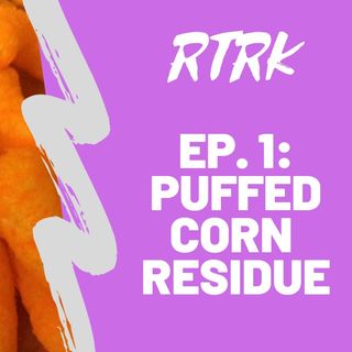 Ep. 1 - Puffed Corn Residue (Crisps)