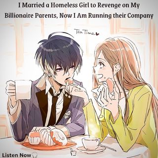 I Married a Homeless Girl to Revenge on My Billionaire Parents, Now I Am Running their Company| share my story 😩