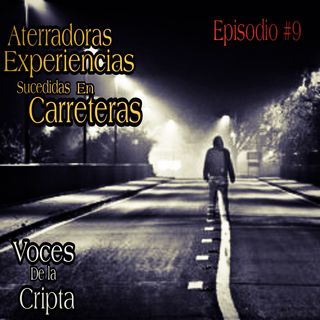 Los Terrores que hay en las Carreteras / Voces de la Cripta #9 / L.C.E.