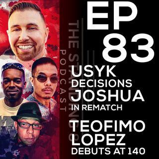 EP 83 | Oleksandr Usyk Split Decisions Anthony Joshua in Rematch, Teofimo Lopez' Debut at 140