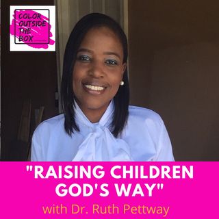 Raising Children God's Way with Guest Ruth Pettway
