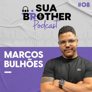 O QUE PASSA NA CABEÇA DA EX DEPOIS DO TÉRMINO? feat Marcos Bulhões  #SuaBrotherPodcast