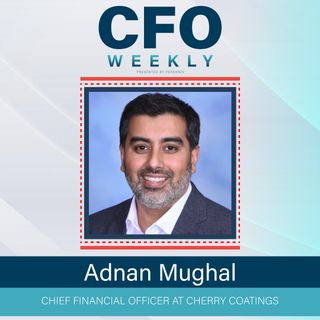 Why Strong Financial Teams Begin With a Strong CFO Leader w/ Adnan Mughal