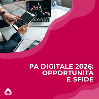 PA Digitale 2026: opportunità e sfide