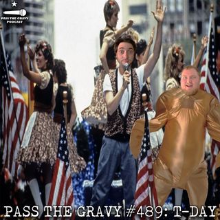 Pass The Gravy #489: T-Day