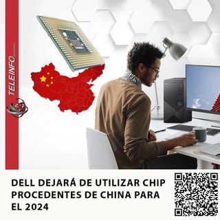 DELL DEJARÁ DE UTILIZAR CHIP PROCEDENTES DE CHINA PARA EL 2024