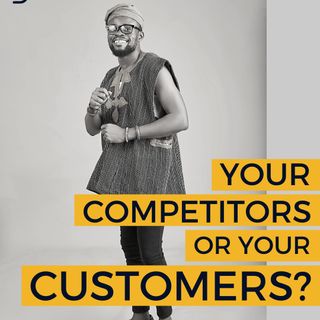 Your Competitors Or Your Customers?