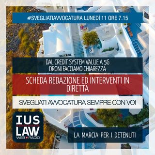 SOCIAL CREDIT  SYSTEM - IL 5G - DRONI:FACCIAMO CHIAREZZA - LA MARCIA PER I DETENUTI - Lunedì 11 Dicembre 2017  #Svegliatiavvocatura