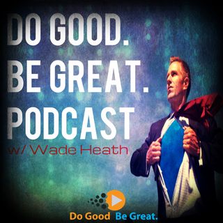 Do Good. Be Great. Podcast