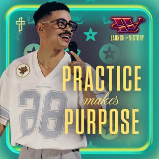 Practice Makes Purpose // Launch In Victory (Part 2) // Charles Metcalf