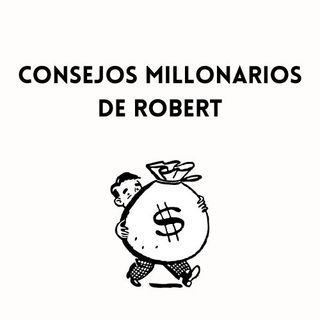 Consejos millonarios de Robert