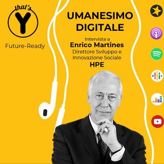 "Umanesimo Digitale"  con Enrico Martines HPE [Future-Ready]