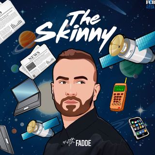 Ep. 1 - Debut Episode. (Introducing The Skinny with Fadde)