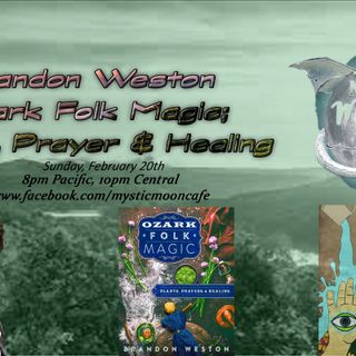 Brandon Weston - Author of "Ozark Folk Magic: Plants, Prayers & Healing"