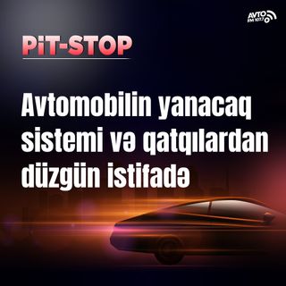 Avtomobilin yanacaq sistemi və qatqılardan düzgün istifadə I Pit-Stop