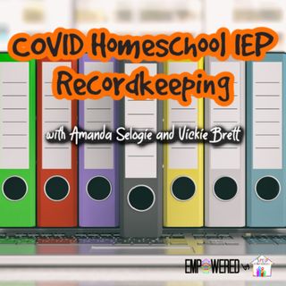 Episode 140: COVID Homeschool IEP Record-keeping