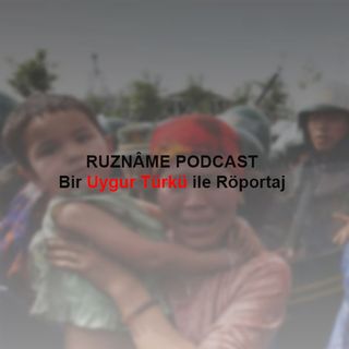 RUZNÂME PODCAST | Bir Uygur Türkü ile Röportaj (Part 2)