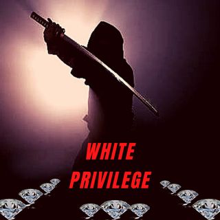 WHITE PRIVILEGE