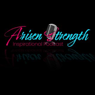 Arisen Strength Inspirational Podcast