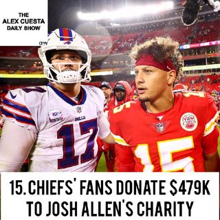 [Daily Show] 15. Chiefs' Fans Donate $479k to Josh Allen's Charity