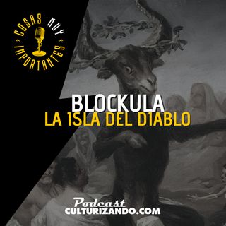 E69 • Blockula: la Isla del Diablo • Cosas Muy Importantes • Culturizando