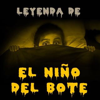 El Niño Del Bote - Versión de Luis Bustillos - Leyendas de Terror Infantiles