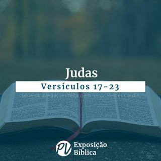 Judas - Versículos 17-23 - Hélder Cardin