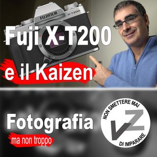 Fujifilm X-T200 e altro: Dove è Finito il Kaizen?
