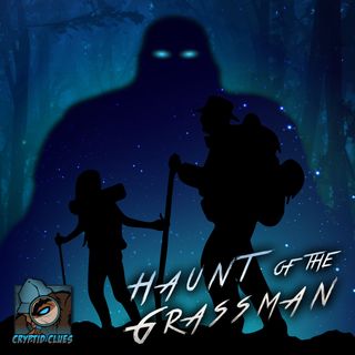 Cryptid Clues: The Haunt of the Grassman - Part 1