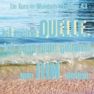 Ein Kurs in Wundern - Lektion 43