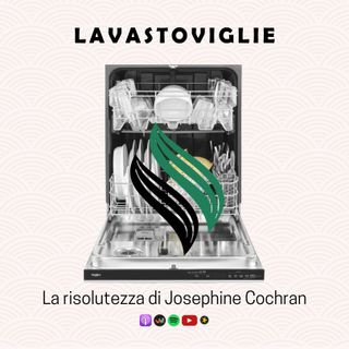 Lavastoviglie | La risolutezza di Josephine Cochran