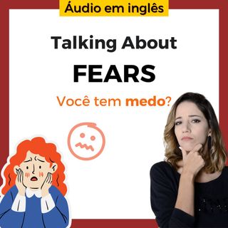 Talking about FEARS! 😰 5 Perguntas em Inglês sobre Medos!