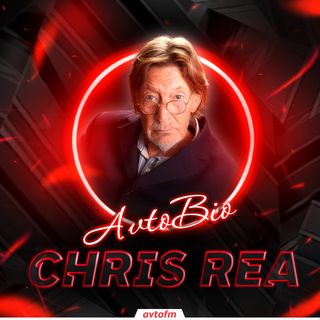 Avtobioqrafiya #29 - Chris Rea !