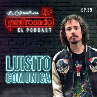 LUISITO COMUNICA, la persona DETRÁS DEL YOUTUBER