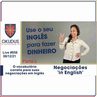 #058 - Negociações ‘in English’ - Use o seu Inglês para fazer dinheiro-