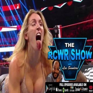 WWE Draft Brings Zzzz, Work 1x a Week for $150,000K a Year? Heck Yeah! RCWR Show 10-14-2019