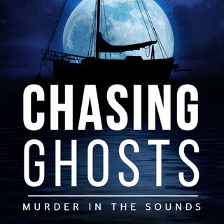 Chasing Ghosts: Murder In The Sounds