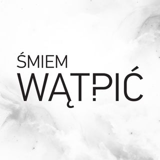 Śmiem Wątpić