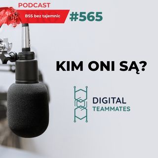 #565 Kim ONI są? Digital Teammates