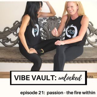 EPISODE 21 - Passion: The Fire Within